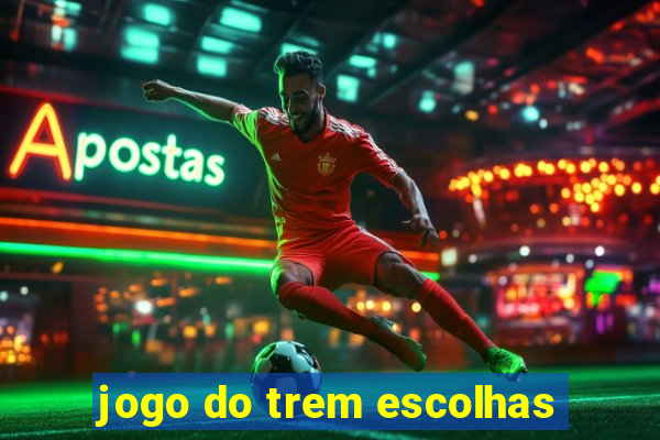 jogo do trem escolhas